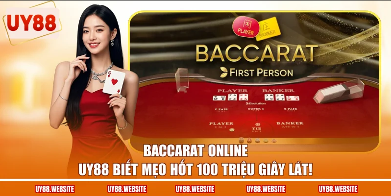 Baccarat Online UY88 Biết Mẹo Hốt 100 Triệu Giây Lát! 1 Baccarat Online UY88 Biết Mẹo Hốt 100 Triệu Giây Lát!