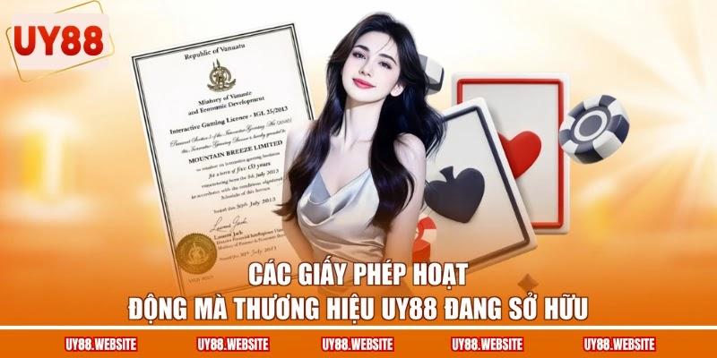 Các giấy phép hoạt động mà thương hiệu UY88 đang sở hữu Các giấy phép hoạt động mà thương hiệu UY88 đang sở hữu