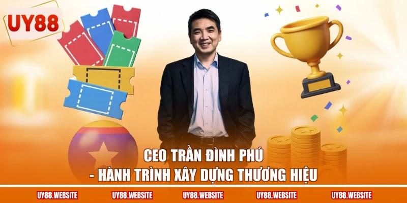 CEO Trần Đình Phú ghi dấu ấn với nhiều cột mốc nổi bật CEO Trần Đình Phú ghi dấu ấn với nhiều cột mốc nổi bật