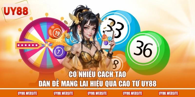 Có nhiều cách tạo dàn đề mang lại hiệu quả cao từ UY88 Có nhiều cách tạo dàn đề mang lại hiệu quả cao từ UY88