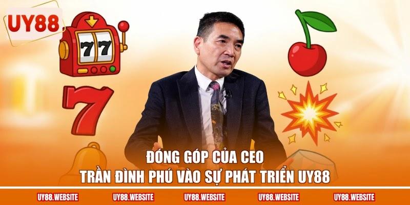 Đóng góp của CEO Trần Đình Phú vào sự phát triển UY88 Đóng góp của CEO Trần Đình Phú vào sự phát triển UY88