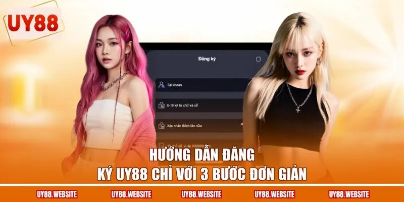 Hướng dẫn đăng ký UY88 chỉ với 3 bước đơn giản Hướng dẫn đăng ký UY88 chỉ với 3 bước đơn giản