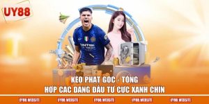 Kèo Phạt Góc - Tổng Hợp Các Dạng Đầu Tư Cực Xanh Chín