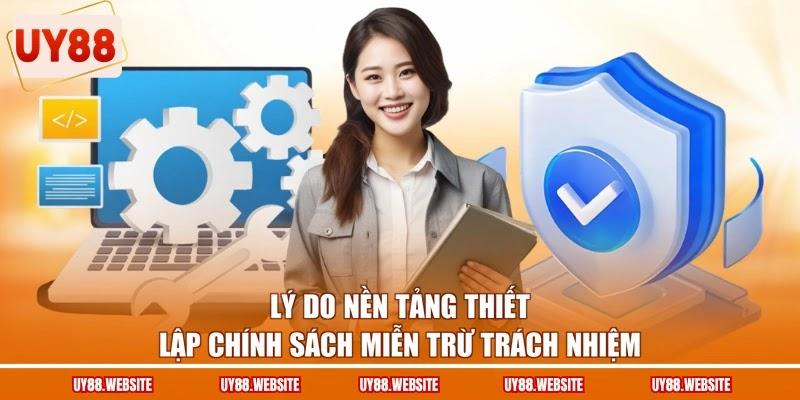 Lý do nền tảng thiết lập chính sách miễn trừ trách nhiệm