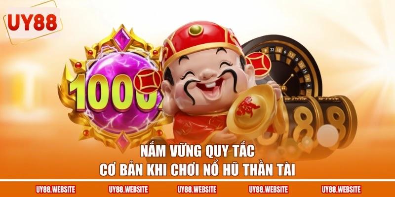 Nắm vững quy tắc cơ bản khi chơi nổ hũ Thần Tài