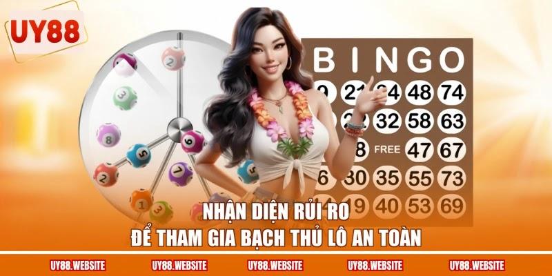 Nhận diện rủi ro để tham gia bạch thủ lô an toàn