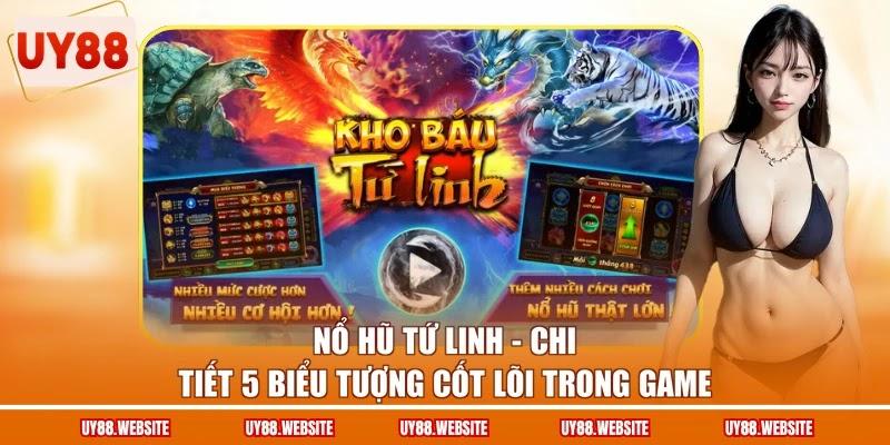 Nổ Hũ Tứ Linh - Chi Tiết 5 Biểu Tượng Cốt Lõi Trong Game
