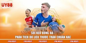 Soi Kèo Bóng Đá - Phân Tích Dữ Liệu Trước Trận Chuẩn Xác