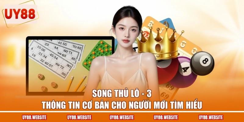 Song Thủ Lô - 3 Thông Tin Cơ Bản Cho Người Mới Tìm Hiểu 1 Song Thủ Lô - 3 Thông Tin Cơ Bản Cho Người Mới Tìm Hiểu
