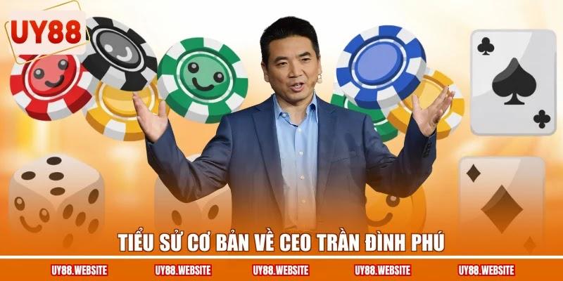 Tiểu sử cơ bản về CEO Trần Đình Phú Tiểu sử cơ bản về CEO Trần Đình Phú
