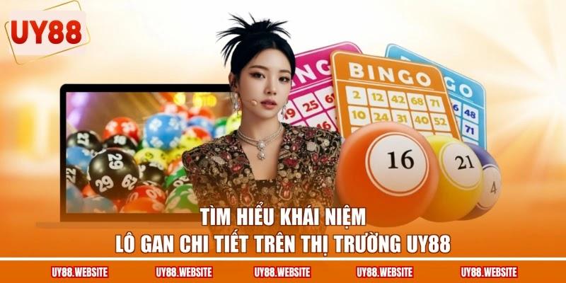 Tìm hiểu khái niệm lô gan chi tiết trên thị trường UY88 Tìm hiểu khái niệm lô gan chi tiết trên thị trường UY88