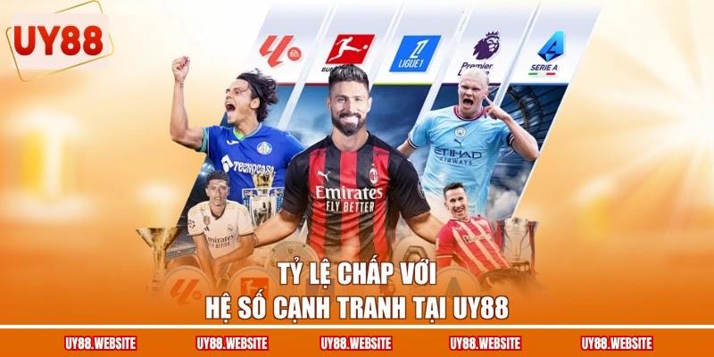 Tỷ lệ chấp với hệ số cạnh tranh tại UY88