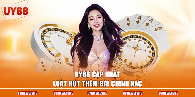 UY88 cập nhật luật rút thêm bài chính xác UY88 cập nhật luật rút thêm bài chính xác