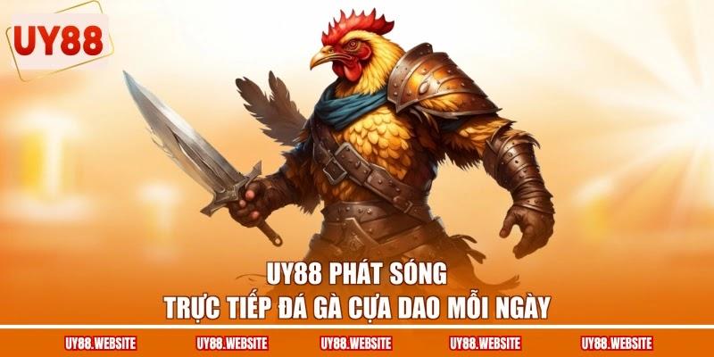 UY88 phát sóng trực tiếp đá gà cựa dao mỗi ngày