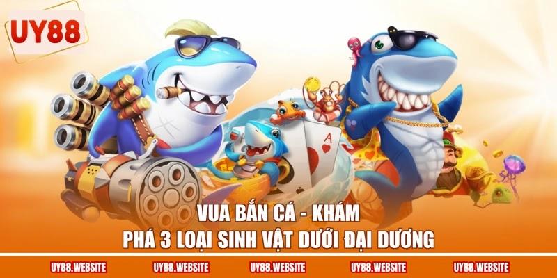 Vua Bắn Cá - Khám Phá 3 Loại Sinh Vật Dưới Đại Dương